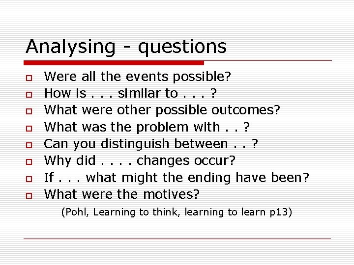 Analysing - questions o o o o Were all the events possible? How is.