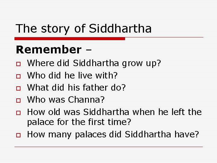 The story of Siddhartha Remember – o o o Where did Siddhartha grow up?