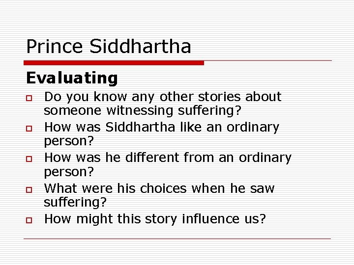 Prince Siddhartha Evaluating o o o Do you know any other stories about someone