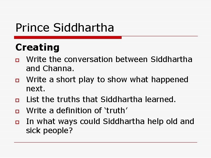 Prince Siddhartha Creating o o o Write the conversation between Siddhartha and Channa. Write