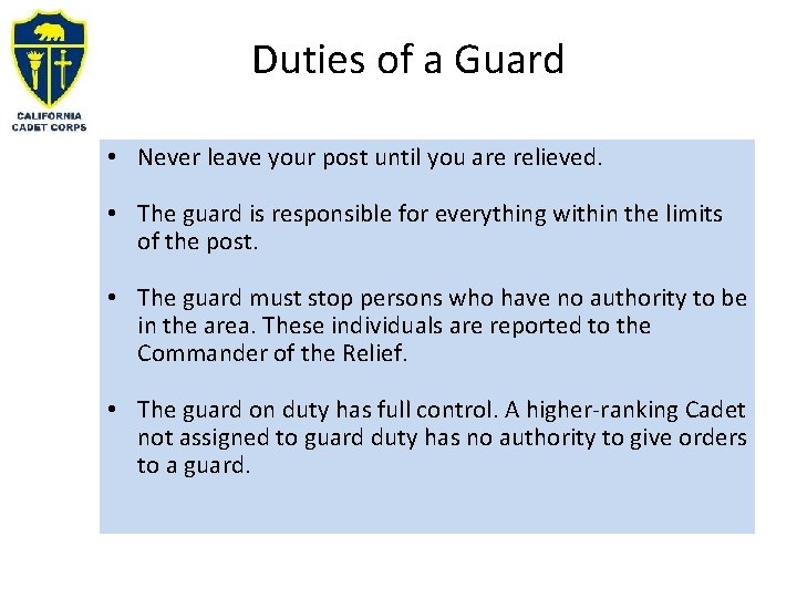 Duties of a Guard • Never leave your post until you are relieved. •