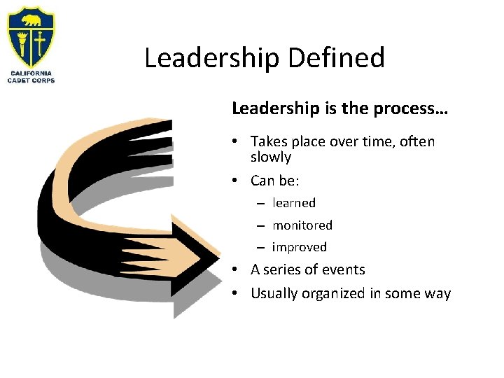 Leadership Defined Leadership is the process… • Takes place over time, often slowly •