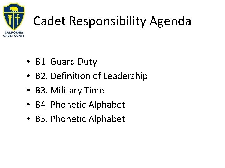 Cadet Responsibility Agenda • • • B 1. Guard Duty B 2. Definition of