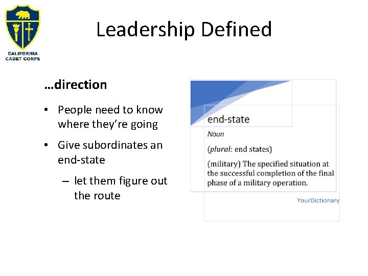 Leadership Defined …direction • People need to know where they’re going • Give subordinates