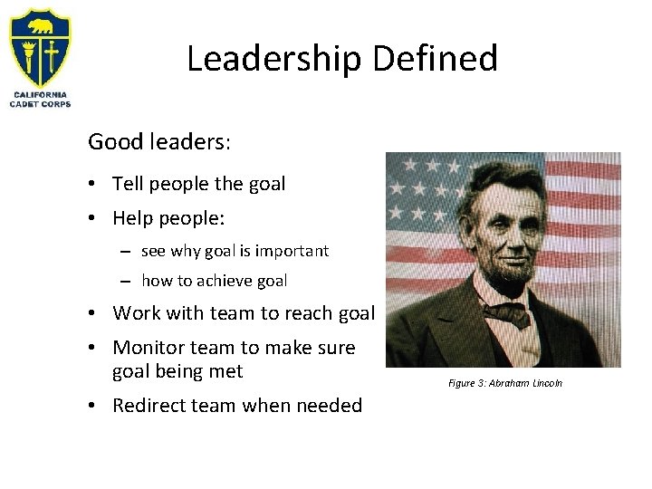 Leadership Defined Good leaders: • Tell people the goal • Help people: – see