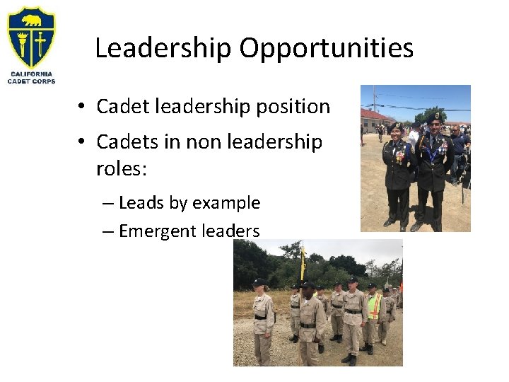 Leadership Opportunities • Cadet leadership position • Cadets in non leadership roles: – Leads