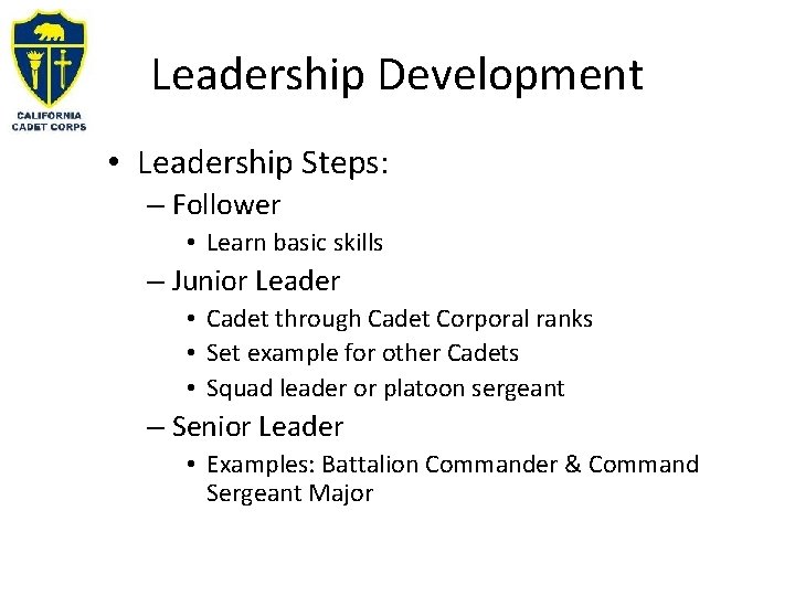 Leadership Development • Leadership Steps: – Follower • Learn basic skills – Junior Leader