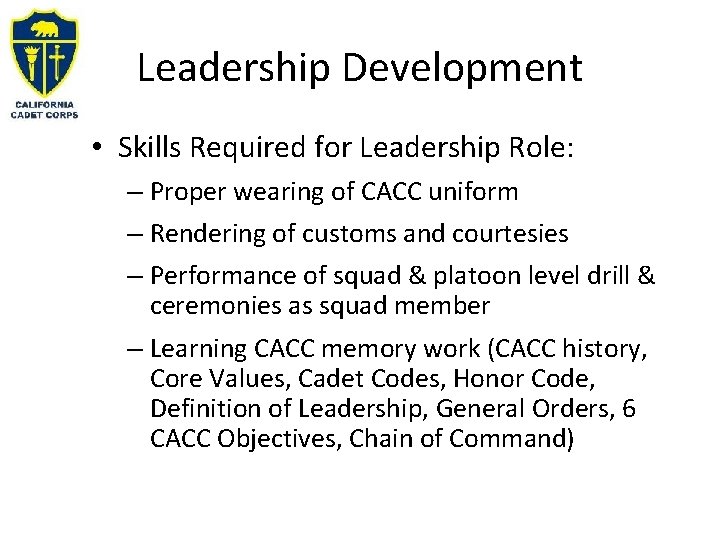 Leadership Development • Skills Required for Leadership Role: – Proper wearing of CACC uniform