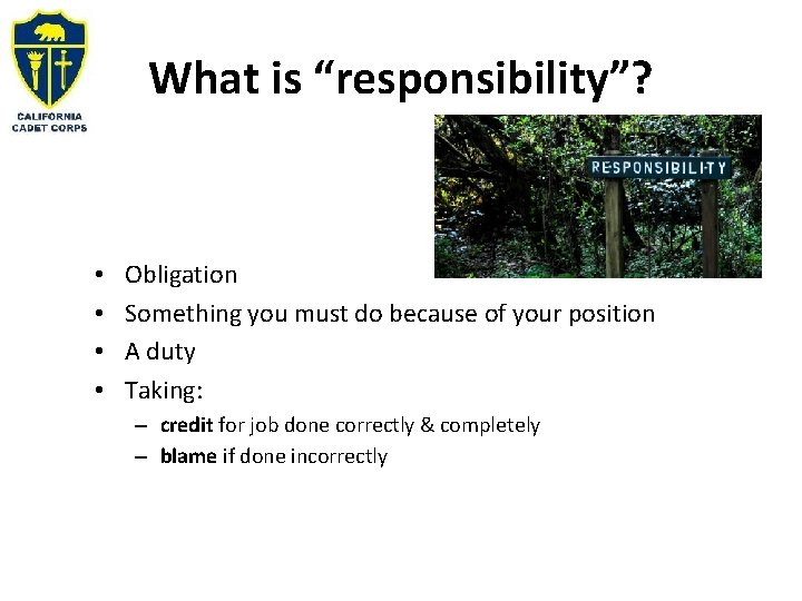 What is “responsibility”? • • Obligation Something you must do because of your position