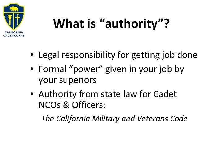 What is “authority”? • Legal responsibility for getting job done • Formal “power” given
