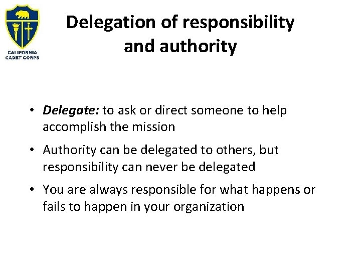 Delegation of responsibility and authority • Delegate: to ask or direct someone to help