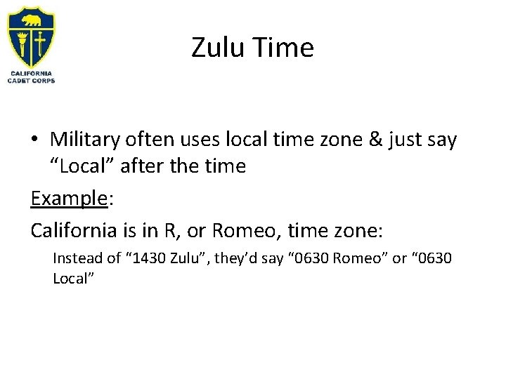 Zulu Time • Military often uses local time zone & just say “Local” after