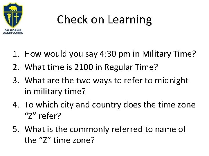 Check on Learning 1. How would you say 4: 30 pm in Military Time?