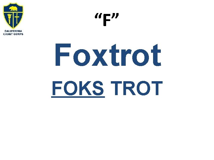 “F” Foxtrot FOKS TROT 