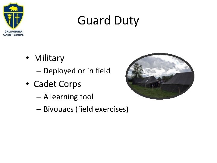 Guard Duty • Military – Deployed or in field • Cadet Corps – A