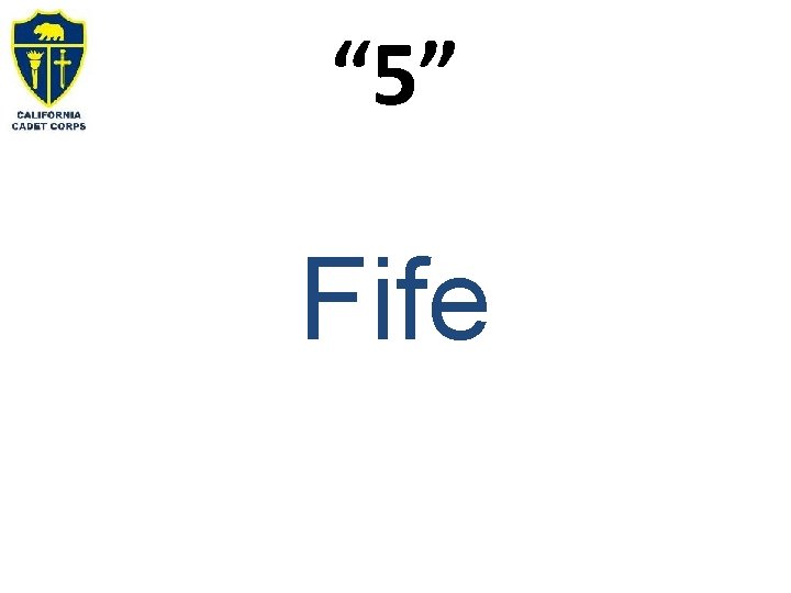 “ 5” Fife 