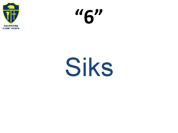 “ 6” Siks 