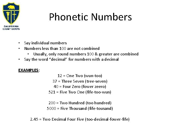 Phonetic Numbers • Say individual numbers • Numbers less than 100 are not combined
