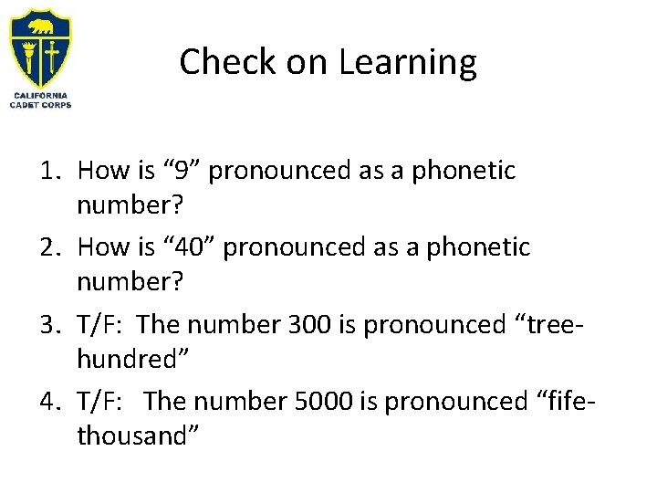 Check on Learning 1. How is “ 9” pronounced as a phonetic number? 2.