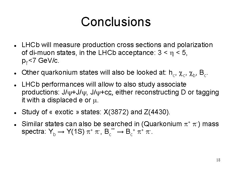 Conclusions LHCb will measure production cross sections and polarization of di-muon states, in the