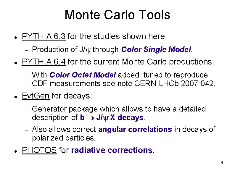 Monte Carlo Tools PYTHIA 6. 3 for the studies shown here: PYTHIA 6. 4