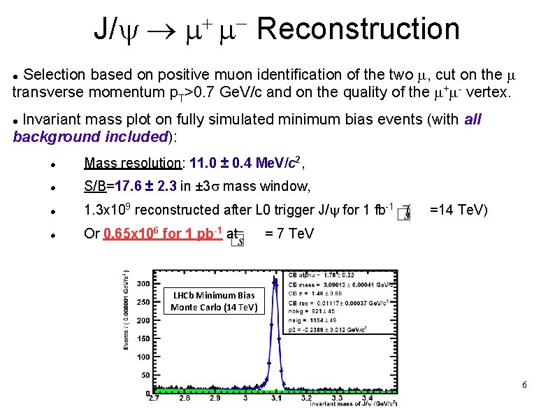 J/y m m Reconstruction + Selection based on positive muon identification of the two