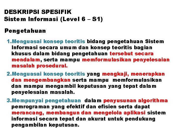 DESKRIPSI SPESIFIK Sistem Informasi (Level 6 – S 1) Pengetahuan 1. Menguasai konsep teoritis