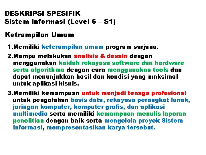 DESKRIPSI SPESIFIK Sistem Informasi (Level 6 – S 1) Ketrampilan Umum 1. Memiliki keterampilan