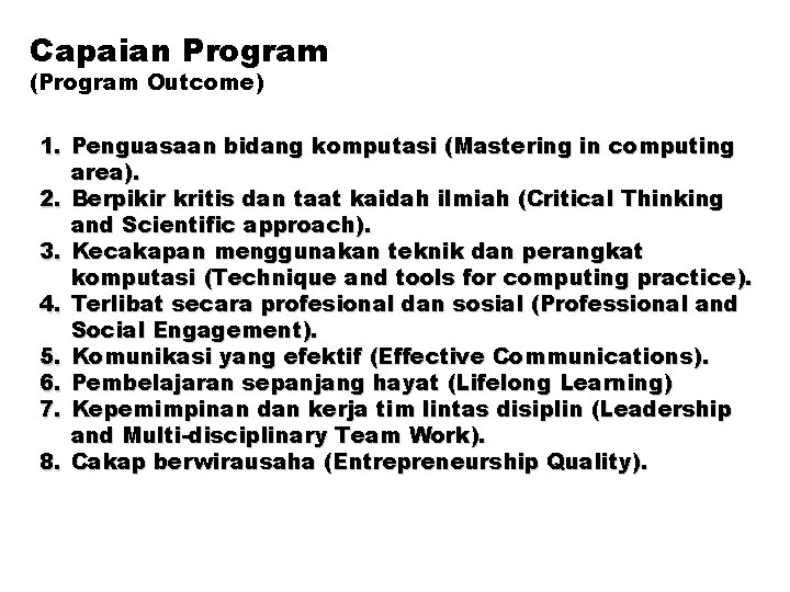 Capaian Program (Program Outcome) 1. Penguasaan bidang komputasi (Mastering in computing area). 2. Berpikir