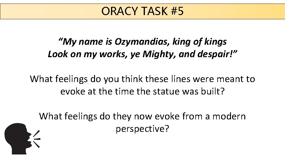 ORACY TASK #5 “My name is Ozymandias, king of kings Look on my works,
