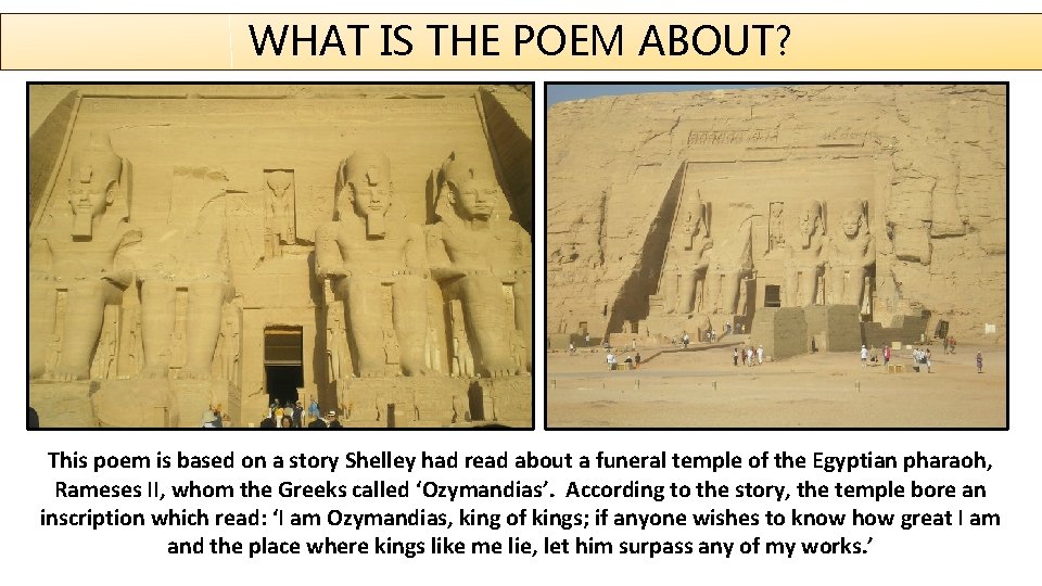 WHAT IS THE POEM ABOUT? This poem is based on a story Shelley had