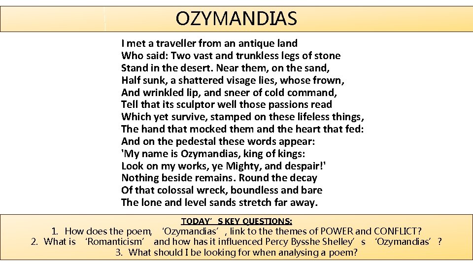 OZYMANDIAS I met a traveller from an antique land Who said: Two vast and