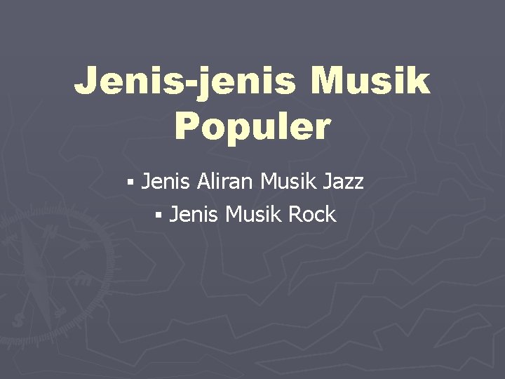 Jenis-jenis Musik Populer § Jenis Aliran Musik Jazz § Jenis Musik Rock 