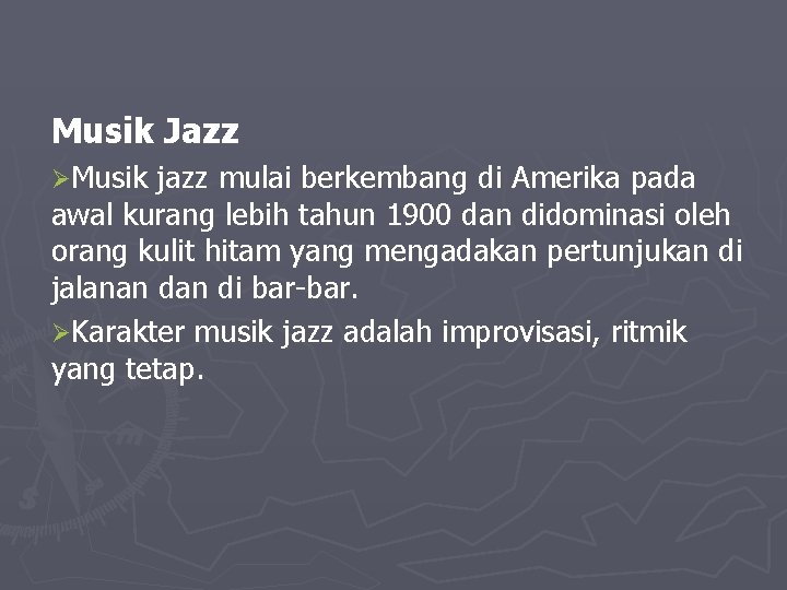 Musik Jazz ØMusik jazz mulai berkembang di Amerika pada awal kurang lebih tahun 1900