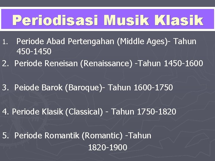 Periodisasi Musik Klasik Periode Abad Pertengahan (Middle Ages)- Tahun 450 -1450 2. Periode Reneisan