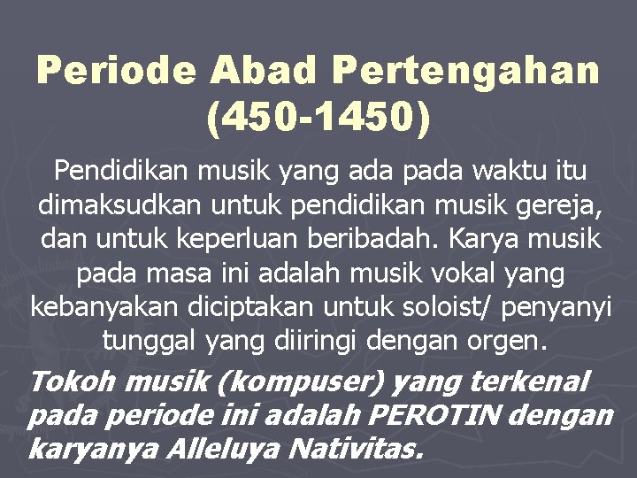 Periode Abad Pertengahan (450 -1450) Pendidikan musik yang ada pada waktu itu dimaksudkan untuk