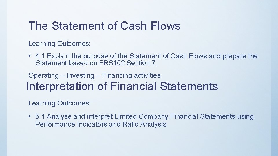 The Statement of Cash Flows Learning Outcomes: • 4. 1 Explain the purpose of