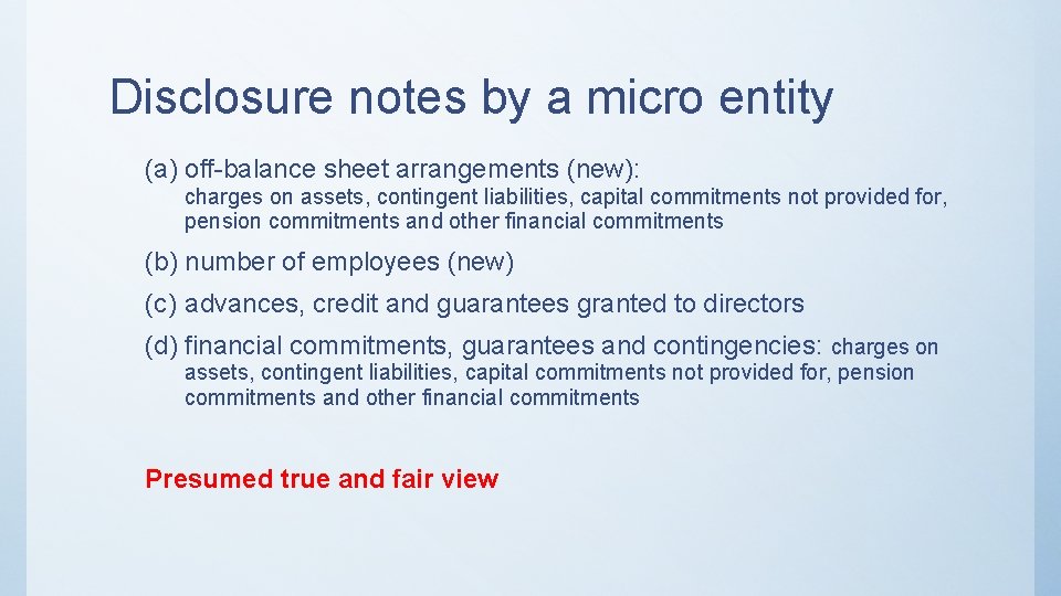 Disclosure notes by a micro entity (a) off-balance sheet arrangements (new): charges on assets,