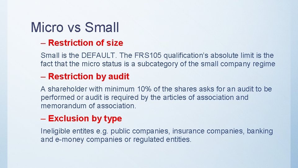 Micro vs Small – Restriction of size Small is the DEFAULT. The FRS 105