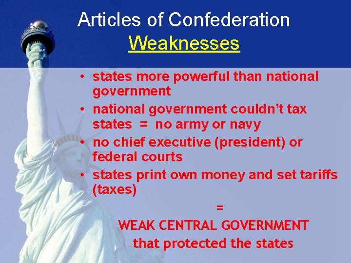 Articles of Confederation Weaknesses • states more powerful than national government • national government