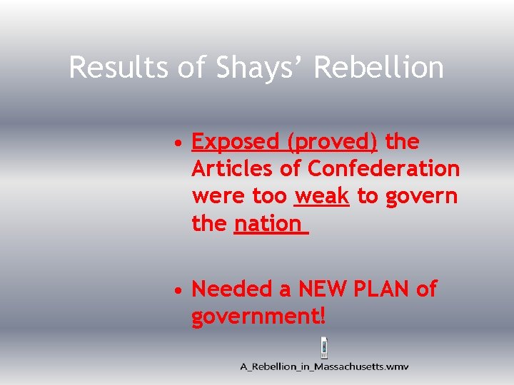 Results of Shays’ Rebellion • Exposed (proved) the Articles of Confederation were too weak