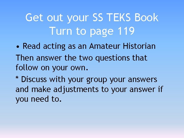 Get out your SS TEKS Book Turn to page 119 • Read acting as