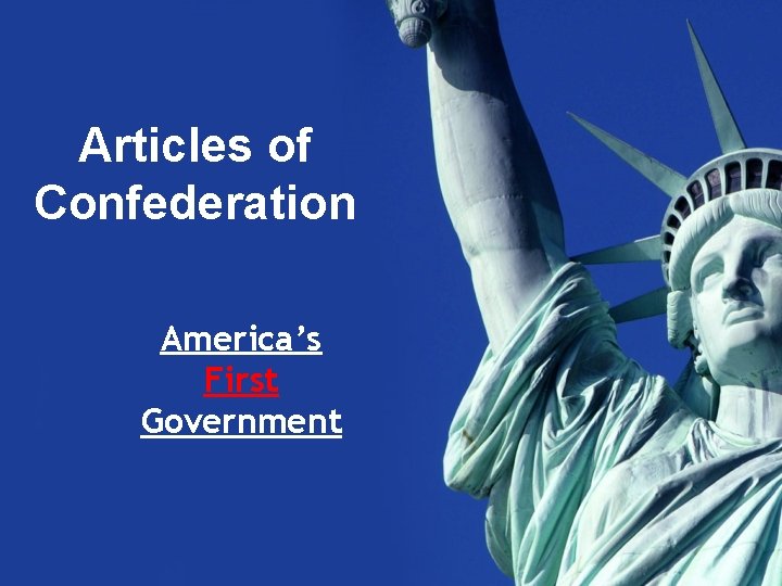 Articles of Confederation America’s First Government 