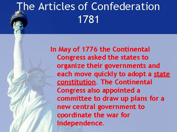 The Articles of Confederation 1781 In May of 1776 the Continental Congress asked the