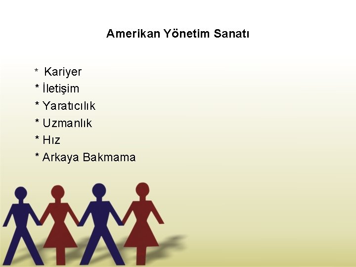 Amerikan Yönetim Sanatı Kariyer * İletişim * Yaratıcılık * Uzmanlık * Hız * Arkaya