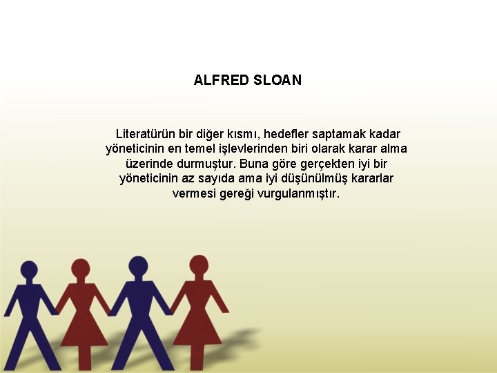 ALFRED SLOAN Literatürün bir diğer kısmı, hedefler saptamak kadar yöneticinin en temel işlevlerinden biri