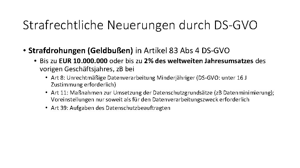 Strafrechtliche Neuerungen durch DS-GVO • Strafdrohungen (Geldbußen) in Artikel 83 Abs 4 DS-GVO •