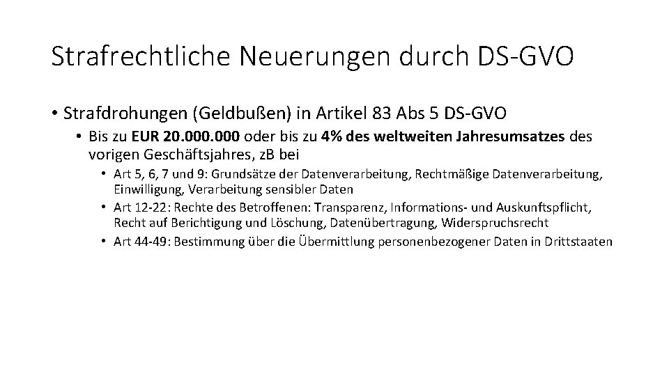 Strafrechtliche Neuerungen durch DS-GVO • Strafdrohungen (Geldbußen) in Artikel 83 Abs 5 DS-GVO •