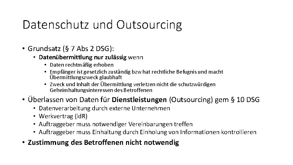 Datenschutz und Outsourcing • Grundsatz (§ 7 Abs 2 DSG): • Datenübermittlung nur zulässig