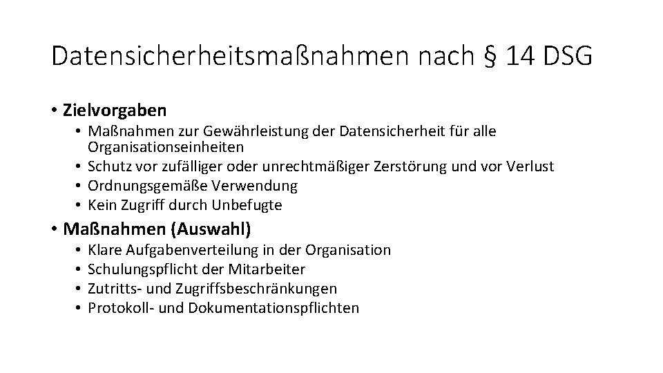 Datensicherheitsmaßnahmen nach § 14 DSG • Zielvorgaben • Maßnahmen zur Gewährleistung der Datensicherheit für